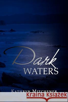 Dark Waters Kathryn Mitchener 9781465300348 Xlibris Corporation - książka