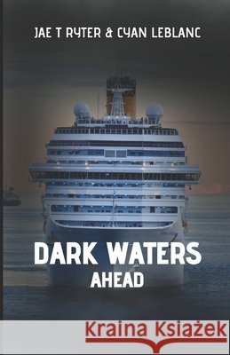 Dark Waters Ahead Cyan LeBlanc Jae T Ryter  9798360218883 Independently Published - książka