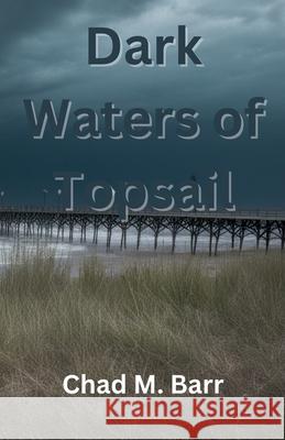 Dark Waters of Topsail Aaron Cross 9798224760855 Chad Barr - książka