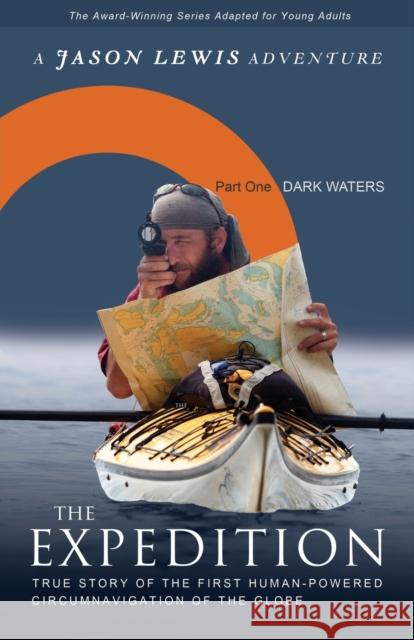 Dark Waters (Young Adult Adaptation): True story of the first human-powered circumnavigation of the Earth Lewis, Jason 9780984915576 Billfish Books LLC - książka