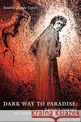 Dark Way to Paradise: Dante's Inferno in Light of the Spiritual Path Upton, Jennifer D. 9781597310017 Sophia Perennis et Universalis - książka