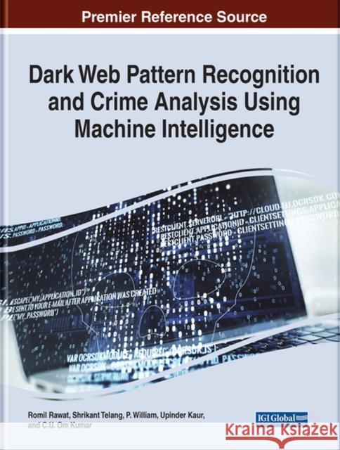 Dark Web Pattern Recognition and Crime Analysis Using Machine Intelligence Kiran Pachlasiya 9781668439425 IGI Global - książka