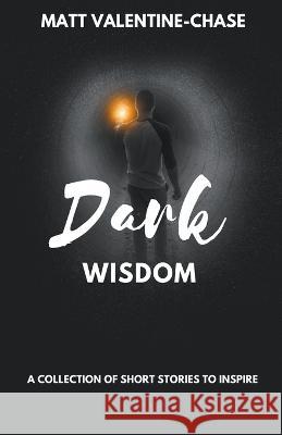 Dark Wisdom Matt Valentine-Chase   9798223874577 Matt Valentine-Chase - książka