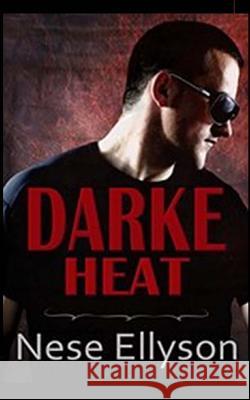 Darke Heat: Darke County Danger, Book 1 Nese Ellyson 9781544710938 Createspace Independent Publishing Platform - książka