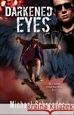 Darkened Eyes: Be Careful What You Wish For! Michael Schroeder 9781581696646 Axiom Press Publishers - książka