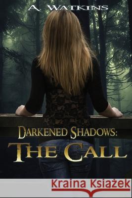 Darkened Shadows: The Call A. Watkins 9781955086011 World Castle Publishing, LLC - książka