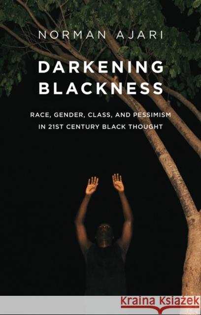 Darkening Blackness Norman Ajari 9781509554997 Polity Press - książka