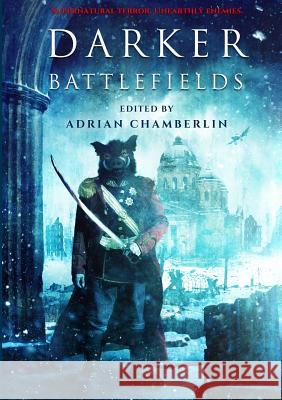 Darker Battlefields Edited by Adrian Chamberlin 9781326707897 Lulu.com - książka