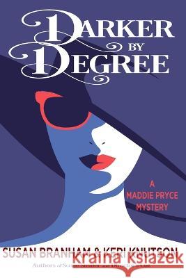 Darker By Degree Susan Branham, Keri Knutson 9798356441066 Independently Published - książka