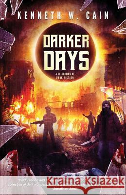 Darker Days: A Collection of Dark Fiction Kenneth W. Cain 9781644679661 Crystal Lake Publishing - książka