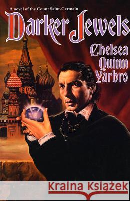 Darker Jewels: A Novel of the Count Saint-Germain Chelsea Quinn Yarbro 9780312890315 Orb Books - książka