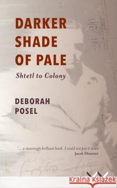 Darker Shade of Pale: Shtetl to Colony Deborah Posel 9781776149711 Wits University Press - książka