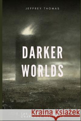 Darker Worlds: A Trio of Nightmarish Stories Jeffrey Thomas 9781086464320 Independently Published - książka