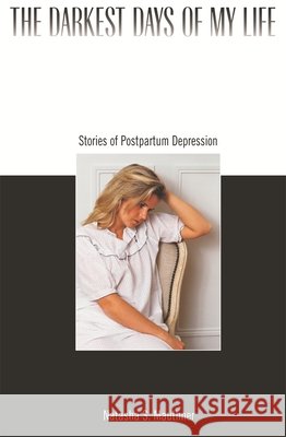 Darkest Days of My Life: Stories of Postpartum Depression Mauthner, Natasha S. 9780674007611 Harvard University Press - książka