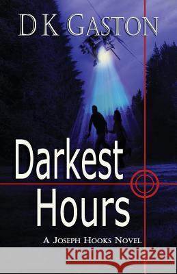 Darkest Hours: A Joseph Hooks Novel D. K. Gaston 9781451542691 Createspace - książka