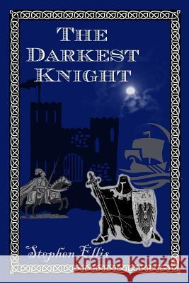 Darkest Knight Stephen Ellis 9780989371476 Home Crafted Artistry & Printing - książka