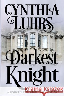 Darkest Knight: Thornton Brothers Time Travel Romance Cynthia Luhrs 9781523695102 Createspace Independent Publishing Platform - książka