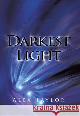 Darkest Light Alex Taylor 9781499089288 Xlibris Corporation - książka