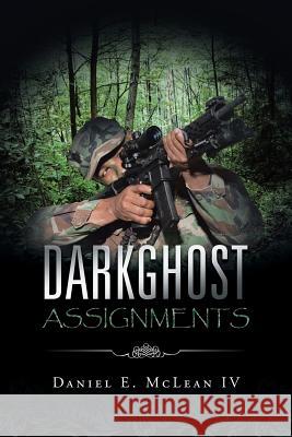 Darkghost Assignments Daniel E McLean IV 9781491760994 iUniverse - książka