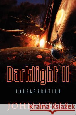 Darklight II: Conflagration Wells, John 9781478718987 Outskirts Press - książka