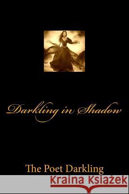 Darkling in Shadow The Poet Darkling 9781530941506 Createspace Independent Publishing Platform - książka