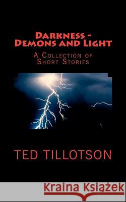 Darkness - Demons and Light: A Collection of Short Stories Ted Tillotson 9780615579429 Dragon Lair Books - książka