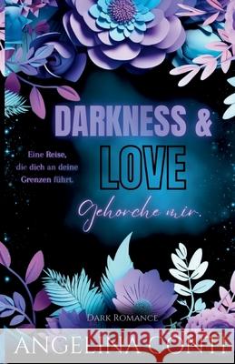 DARKNESS & LOVE BAND 2 (Dark Romance): Gehorche mir. Angelina Conti 9783384240972 Angelina Conti Dark Romance - książka