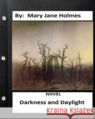 Darkness and daylight. NOVEL By: Mary Jane Holmes Holmes, Mary Jane 9781534636651 Createspace Independent Publishing Platform - książka