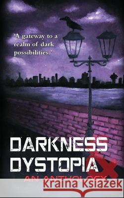 Darkness and Dystopia: An Anthology Students of The Priory School, Hitchin, Matt Adcock, Charlie Jackson, Richard Mayers 9781916212619 Burton Mayers Books - książka