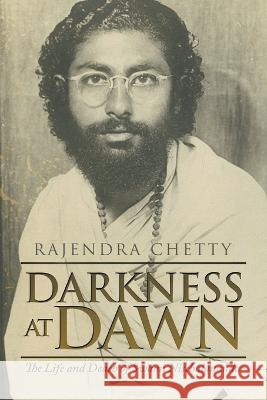 Darkness at Dawn: The Life and Death of Swami Nischalananda Rajendra Chetty 9781543775006 Partridge Publishing Africa - książka