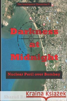 Darkness at Midnight: Nuclear Peril Over Bombay Sharad Bailur 9781093248371 Independently Published - książka