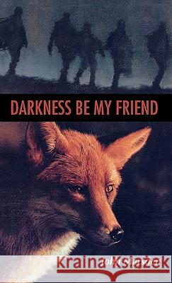 Darkness, Be My Friend John Marsden 9780395922743 Houghton Mifflin Company - książka