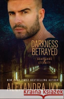 Darkness Betrayed Alexandra Ivy 9781516110988 Kensington Publishing Corporation - książka