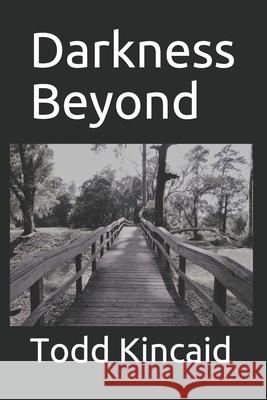 Darkness Beyond Todd Kincaid 9781703775419 Independently Published - książka