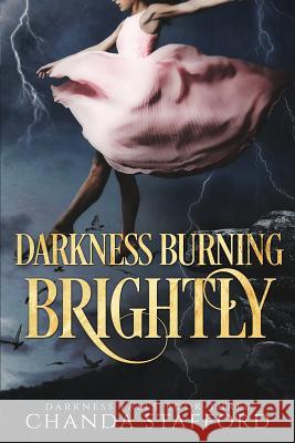 Darkness Burning Brightly Chanda Stafford 9781981033348 Independently Published - książka