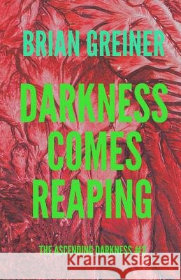 Darkness Comes Reaping Brian Greiner 9780993698378 Damn Fool Press - książka