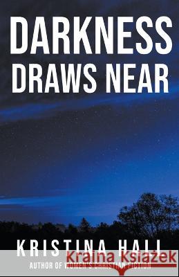 Darkness Draws Near Kristina Hall   9798215617854 Kristina Hall - książka
