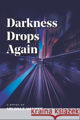 Darkness Drops Again Melissa E. Manning 9781735049311 R. R. Bowker - książka