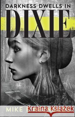 Darkness Dwells in Dixie Michae E Reynolds   9781957321004 Berry Powell Press - książka