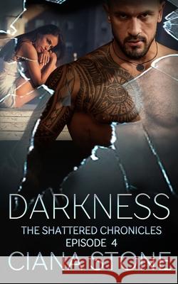 Darkness: Episode 4 of The Shattered Chronicles Stone, Ciana 9781091980853 Independently Published - książka