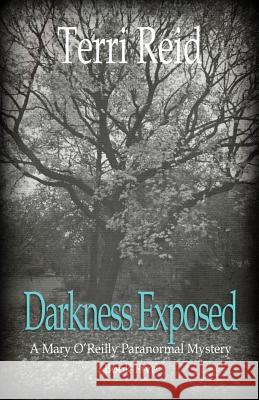 Darkness Exposed: A Mary O'Reilly Paranormal Mystery - Book Five Terri Reid 9781490367231 Createspace - książka