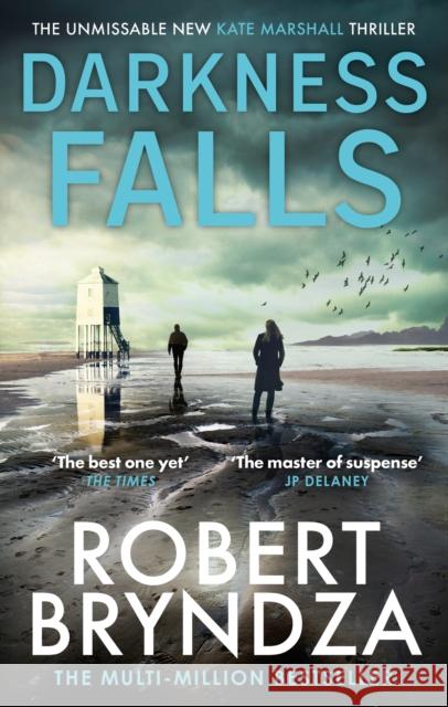 Darkness Falls: The third unmissable thriller in the pulse-pounding Kate Marshall series Robert Bryndza 9780751572810 Little, Brown Book Group - książka