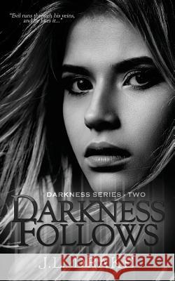 Darkness Follows J. L. Drake 9781680582710 Limitless Publishing, LLC - książka