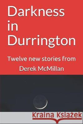 Darkness in Durrington: Twelve new stories from Angela McMillan Derek McMillan 9781089552604 Independently Published - książka