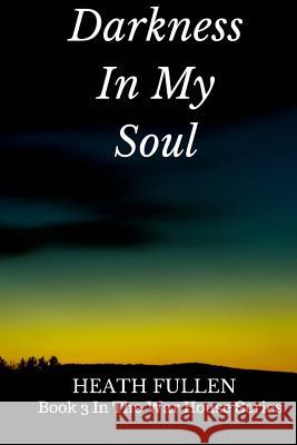 Darkness In My Soul Fullen, Heath 9781530274475 Createspace Independent Publishing Platform - książka