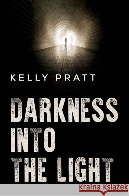 Darkness into the light Kelly Pratt 9781837941612 Vanguard Press - książka