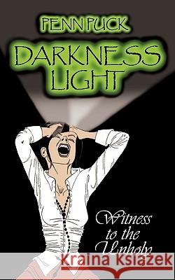 Darkness Light: Witness to the Unholy Penn Puck, Puck 9781426924460 Trafford Publishing - książka