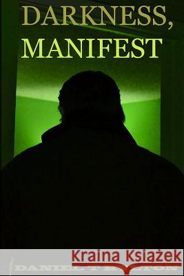 Darkness, Manifest Daniel T. Hylton 9781539787310 Createspace Independent Publishing Platform - książka