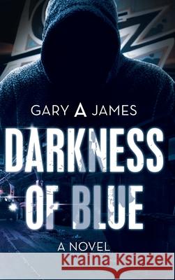 Darkness of Blue Gary A James 9781489723109 Liferich - książka