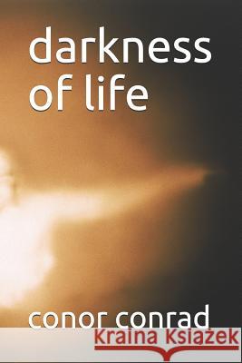 darkness of life Conrad, James 9781093210712 Independently Published - książka